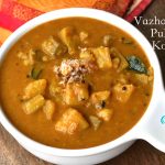 Vazhakkai Puliitta Koottu| Raw Banana Kootu | Vazhakkai Puli Kootu