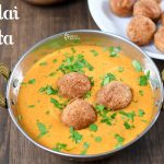 Malai Kofta Recipe | Restaurant Style Malai Kofta
